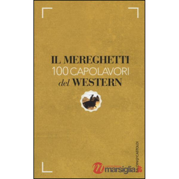 Mereghetti. 100 capolavori del western (Il)