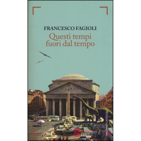 Questi tempi fuori dal tempo