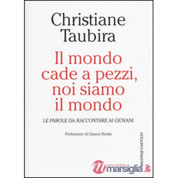 Mondo cade a pezzi, noi siamo il mondo. Le parole da raccontare ai giovani (Il)