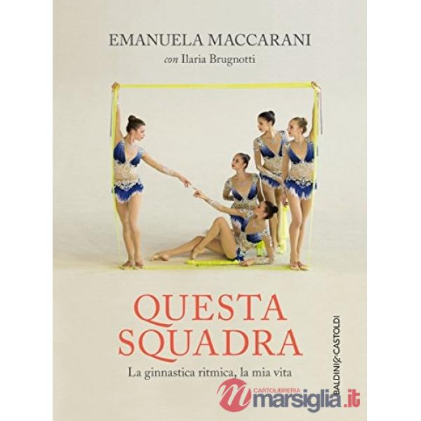 Questa squadra. La ginnastica ritmica, la mia vita