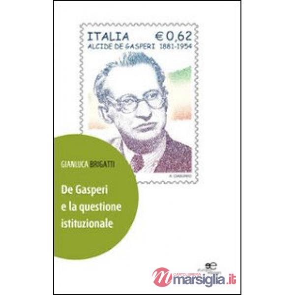 De Gasperi e la questione istituzionale