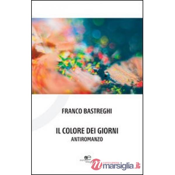 Colore dei giorni. Antiromanzo (Il)