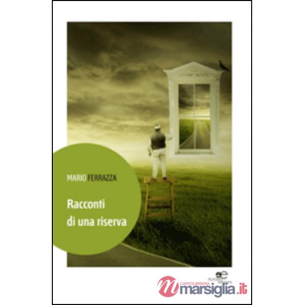 Racconti di una riserva. Storie di preti, sante donne, poveracci e gaglioffi: tutta brava gente