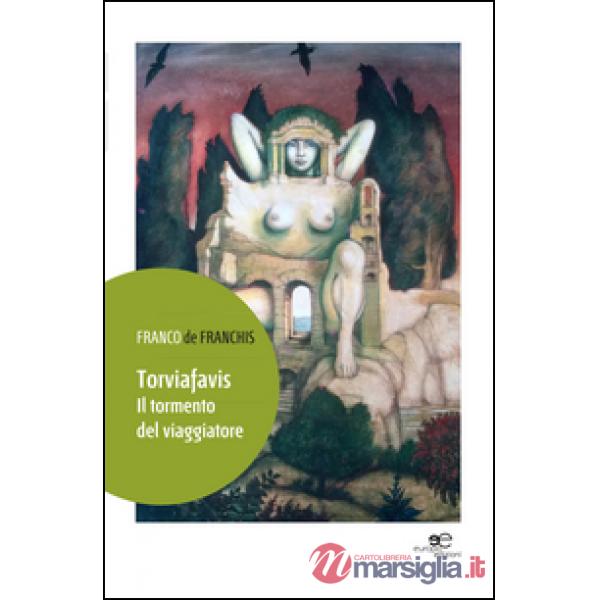 Torviafavis. Il tormento del viaggiatore