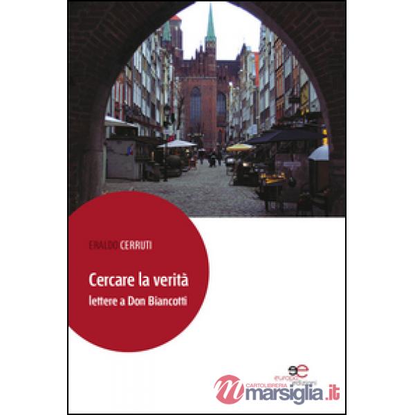 Cercare la verità. Lettere a don Biancotti