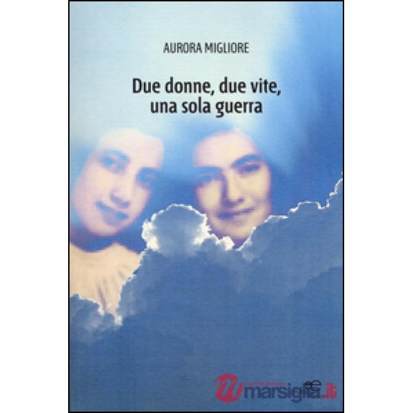 Due donne, due vite, una sola guerra