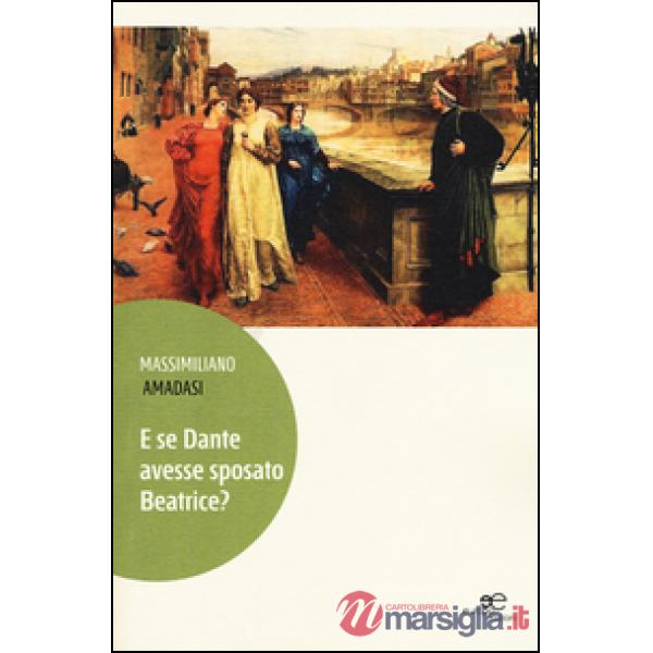 E se Dante avesse sposato Beatrice?