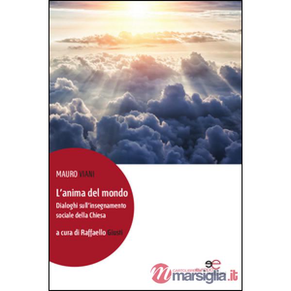 Anima del mondo. Dialoghi sull'insegnamento sociale della Chiesa (L')