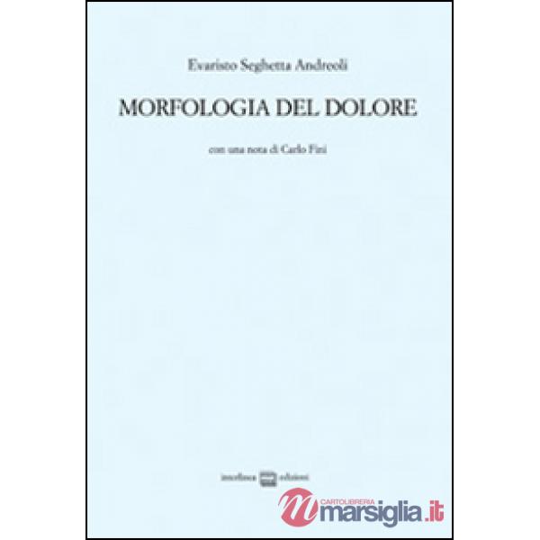 Morfologia del dolore. Ediz. limitata
