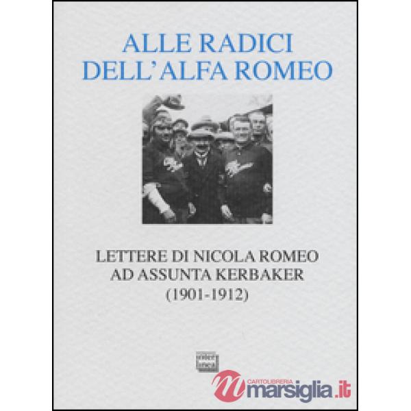 Alle radici dell'Alfa Romeo. Lettere ad Assunta Kerbaker (1901-1912)