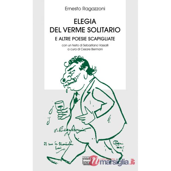 Elegia del verme solitario e altre poesie scapigliate