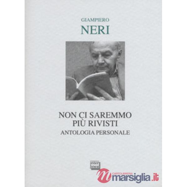 Non ci saremmo più rivisti. Antologia personale. Ediz. limitata