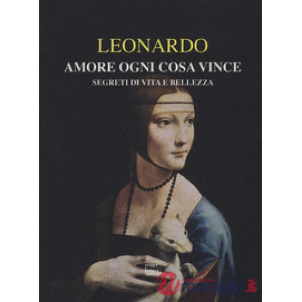 Amore ogni cosa vince. Segreti di vita e bellezza