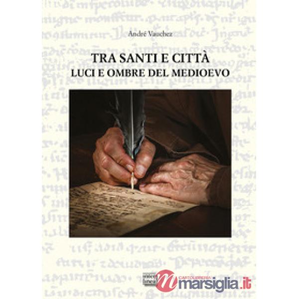 Tra santi e città. Luci e ombre del Medioevo