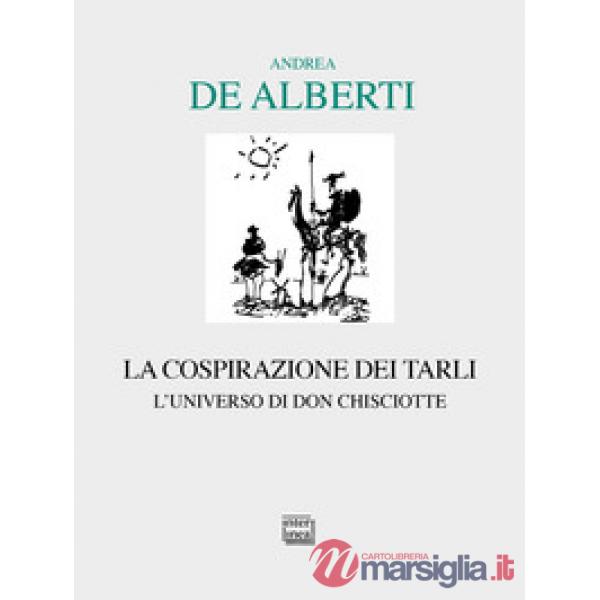 Cospirazione dei tarli. L'universo di don Chisciotte (La)