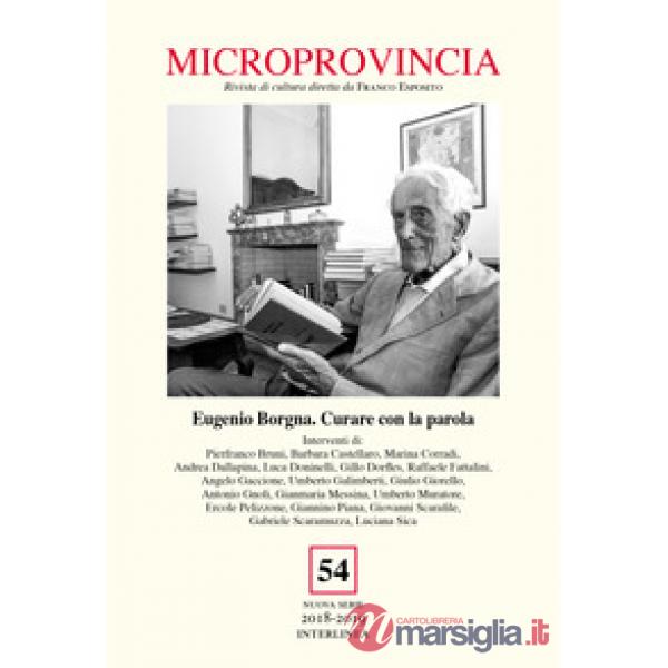 Microprovincia (2019). Vol. 54: Eugenio Borgna. Curare con la parola