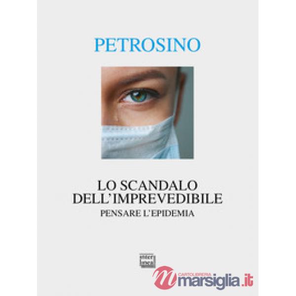 Scandalo dell'imprevedibile. Pensare l'epidemia (Lo)