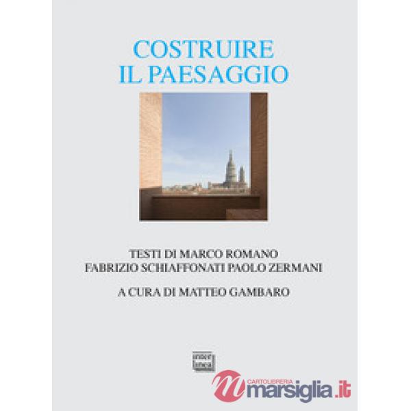 Costruire il paesaggio. L'architettura italiana tra contesto ambientale e globalizzazione