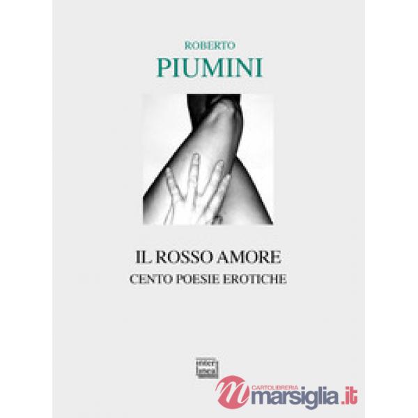 Rosso amore. Cento poesie erotiche (Il)