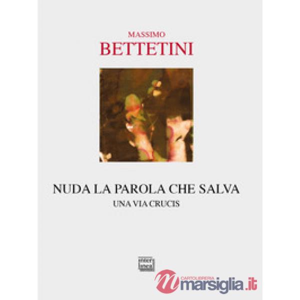 Nuda la parola che salva. Una via crucis