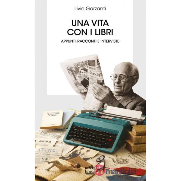 Vita con i libri. Appunti, racconti e interviste (Una)