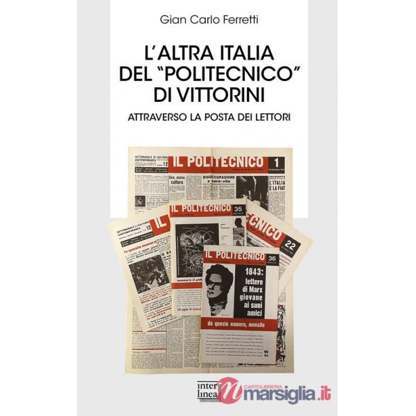 Altra Italia del «Politecnico» di Vittorini. Attraverso la posta dei lettori (L')