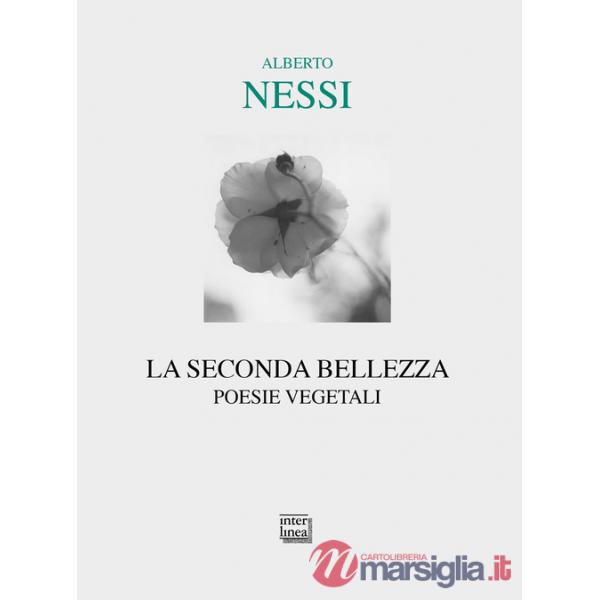 Seconda bellezza. Poesie vegetali (La)