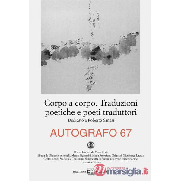 Autografo (2022). Vol. 67: Corpo a corpo. Traduzioni poetiche e poeti traduttori