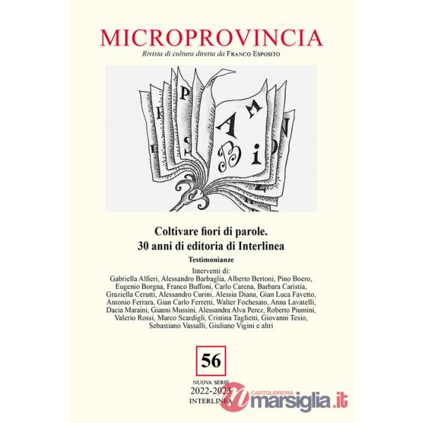 Microprovincia (2022). Vol. 56: Coltivare fiori di parole. 30 anni di editoria di Interlinea