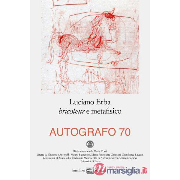 Autografo (2023). Vol. 70: Luciano Erba bricoleur e metafisico