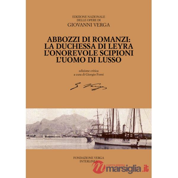 Abbozzi di romanzi: La duchessa di Leyra, L'onorevole Scipioni, L'uomo di lusso