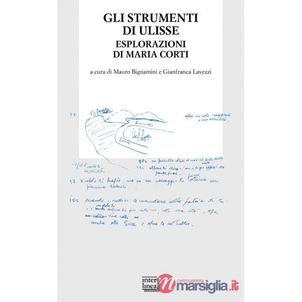 Strumenti di Ulisse. Esplorazioni di Maria Corti (Gli)