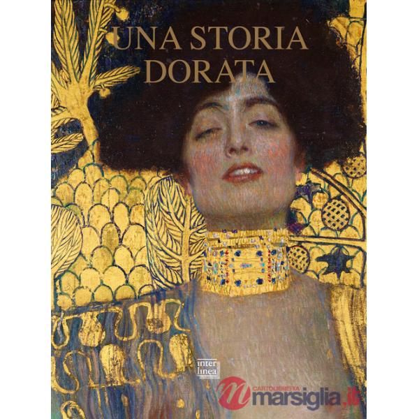 Storia dorata. L'oro nell'arte di Natale dalle icone al Novecento. Ediz. illustrata (Una)