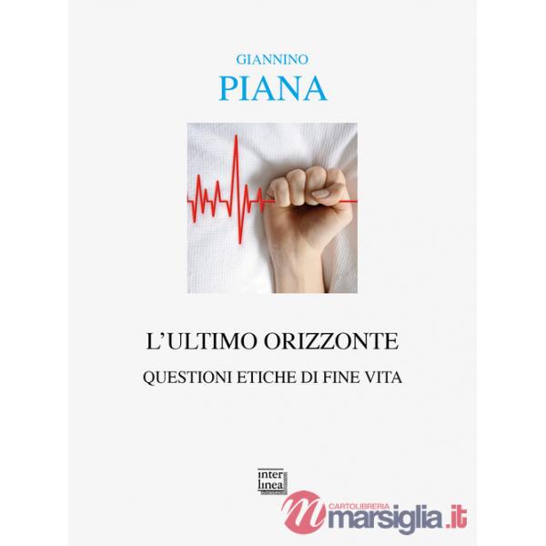 Ultimo orizzonte. Questioni etiche di fine vita (L')