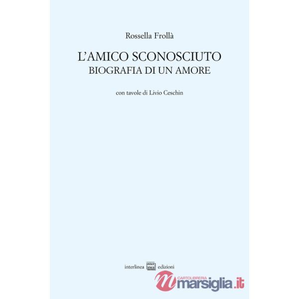 Amico sconosciuto. Biografia di un amore (L')