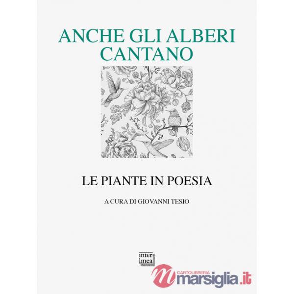 Anche gli alberi cantano. Le piante in poesia
