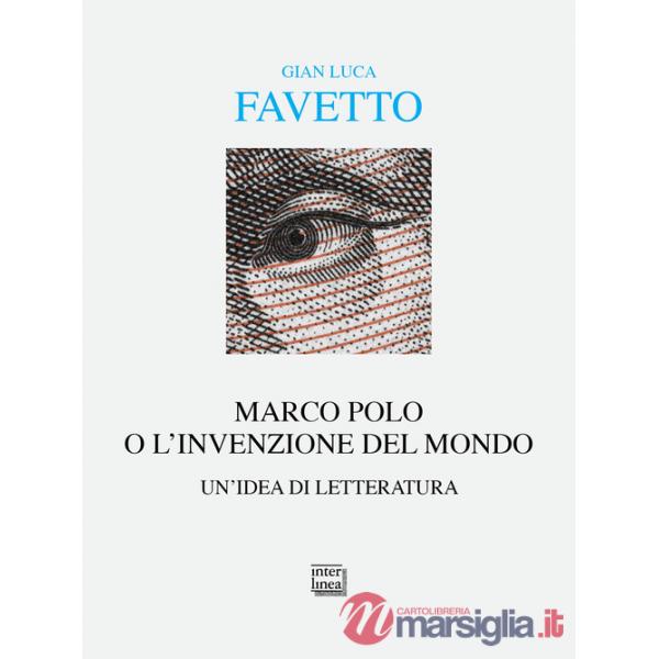 Marco Polo o l'invenzione del mondo. Un'idea di letteratura