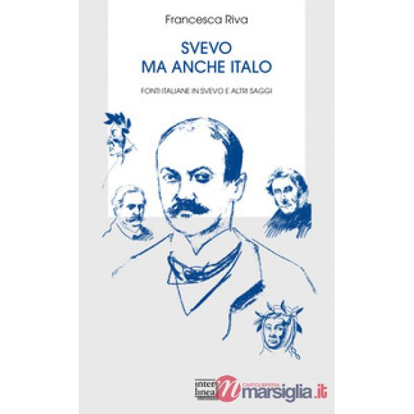 Svevo ma anche Italo. Fonti italiane in Svevo e altri saggi