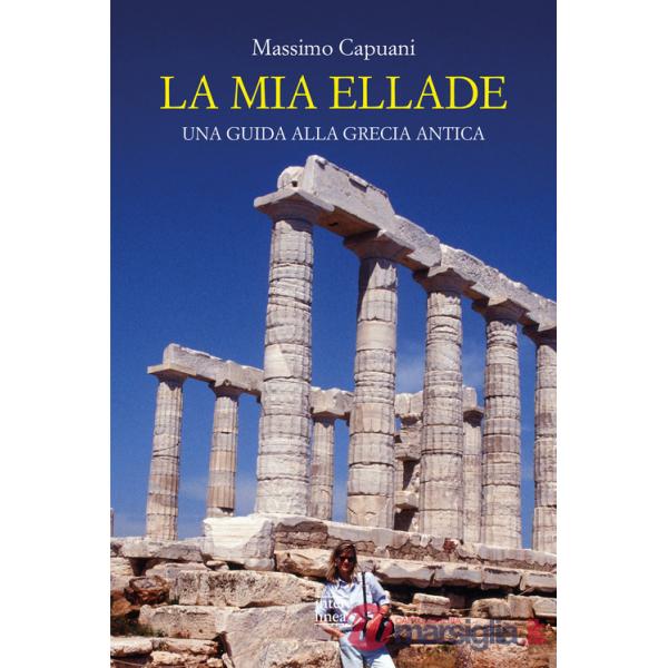 Mia Ellade. Una guida alla Grecia antica (La)