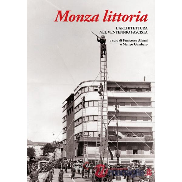 Monza littoria. L'architettura nel Ventennio fascista