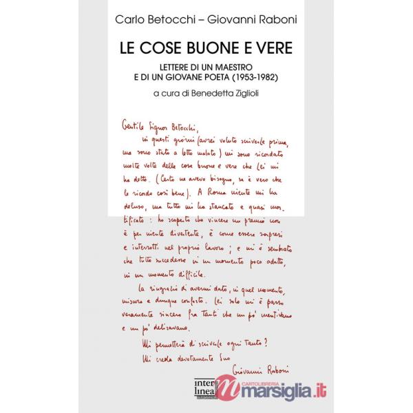 Cose buone e vere. Lettere di un maestro e di un giovane poeta (1953-1982) (Le)