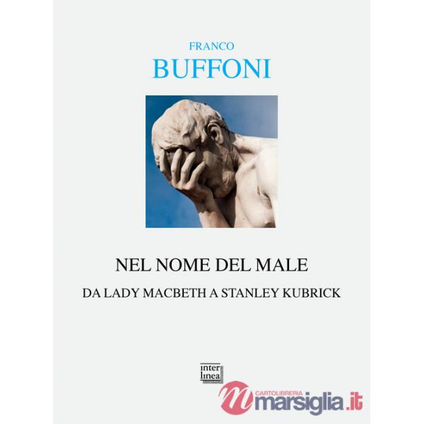 Nel nome del male. Da Lady Macbeth a Stanley Kubrik