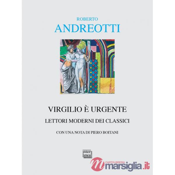 Virgilio è urgente. Lettori moderni dei classici
