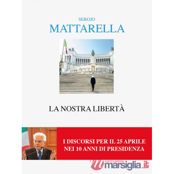 Nostra libertà. I discorsi per il 25 aprile (La)