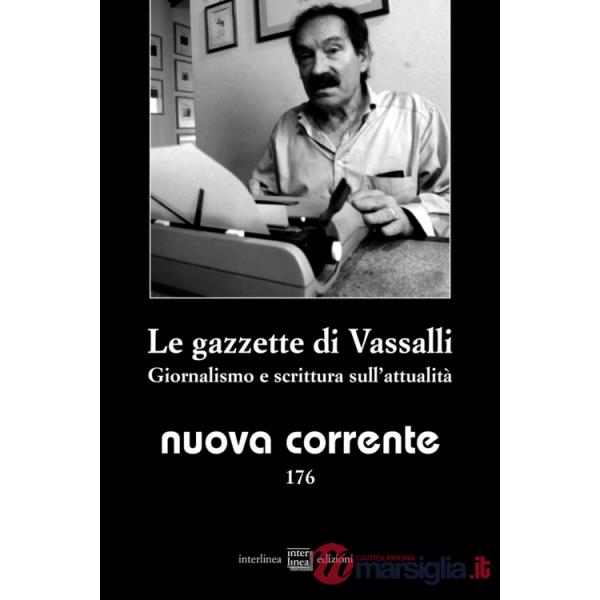 Nuova corrente (2025). Vol. 176: Le gazzette di Vassalli. Giornalismo e scrittura sull'attualità