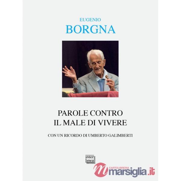 Parole contro il male di vivere. Conversazioni e interviste