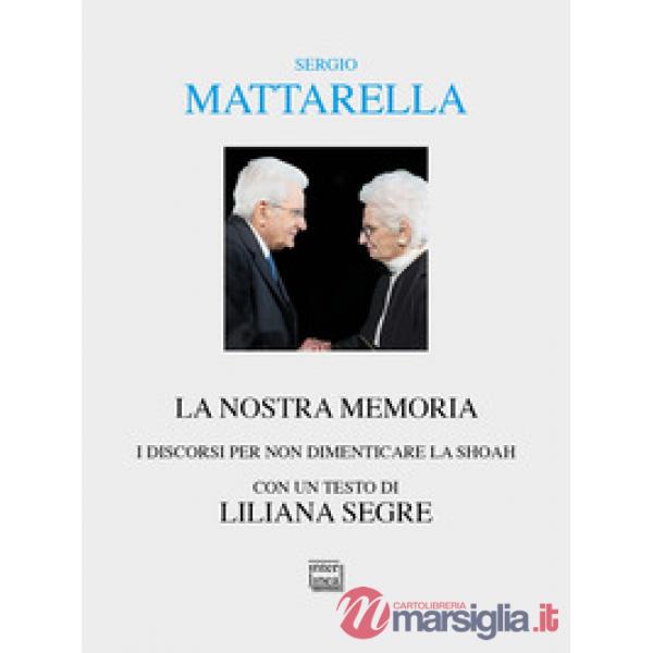 Nostra memoria. I discorsi per non dimenticare la shoah (La)