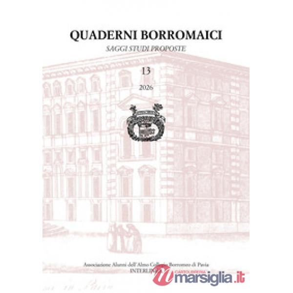 Quaderni borromaici. Saggi, studi, proposte. Rivista dell'Associazione Alunni dell'Almo Collegio Borromeo di Pavia
