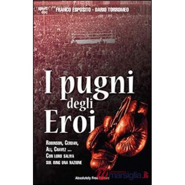 Pugni degli eroi. Robinson, Cerdan, Ali, Chavez... Con loro saliva sul ring una nazione (I)