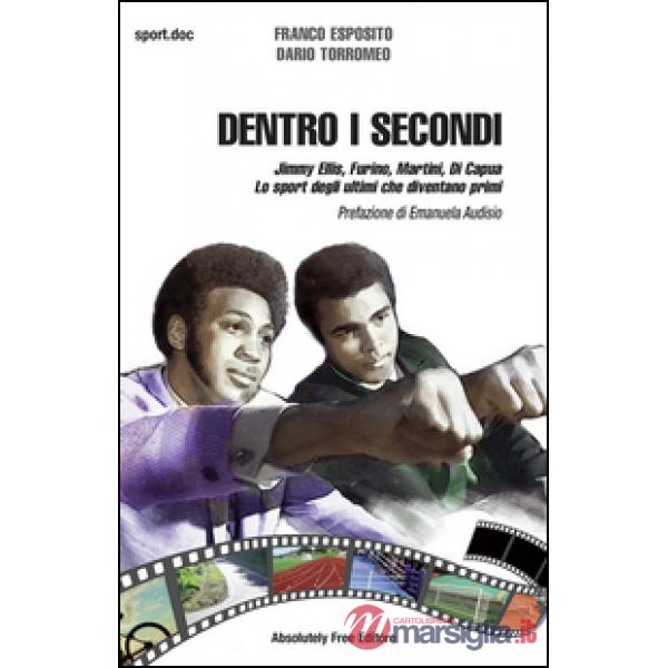 Dentro i secondi. Jimmy Ellis, Furino, Martini, Di Capua. Lo sport degli ultimi che diventano primi